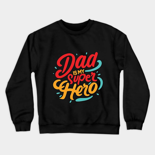 My Dad is my super Hero Typography Tshirt Design Crewneck Sweatshirt by Kanay Lal